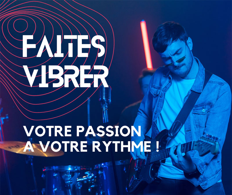 Faites Vibrer votre passion à votre rythme !