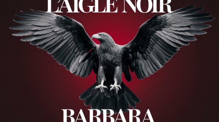 Pourquoi “L’Aigle noir” de Barbara fait pleurer encore aujourd’hui ?